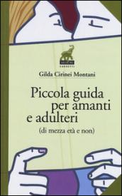 Piccola guida per amanti e adulteri (di mezza età e non)