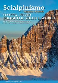 Scialpinismo. Civetta, Pelmo, Dolomiti di Zoldo, Agordo