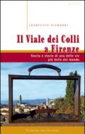 Il viale dei colli a Firenze. Storia e storie di una delle vie più belle del mondo