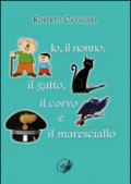 Io, il nonno, il gatto, il corvo e il maresciallo