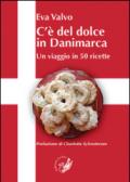 C'è del dolce in Danimarca. Un viaggio in 50 ricette