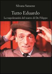 Tutto Eduardo. La napoletanità del teatro di De Filippo