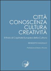 Città, conoscenza, cultura, creatività. Il titolo di capitale europea della cultura