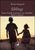 Siblings. Essere fratelli di persone con disabilità. Limite o risorsa?