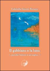 Il gabbiano e la luna (perché l'amore è un sogno)