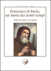 Francesco di Paola, un santo dei nostri tempi. Vita in versi e in rima