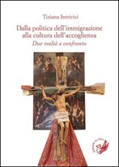 Dalla politica dell'immigrazione alla cultura dell'accoglienza. Due realtà a confronto