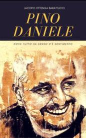 Pino Daniele. Dove tutto ha senso c'è sentimento