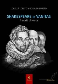 Shakespeare in vanitas. A world of words