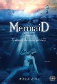 Mermaid. La ragazza che veniva dal mare