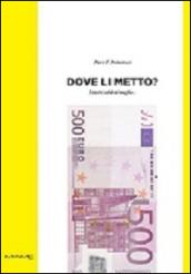 Dove li metto? I vostri soldi al meglio...