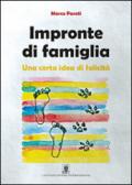 Impronte di famiglia. Una certa idea di felicità