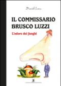 L'odore dei funghi. Il commissario Brusco Luzzi