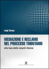 Mediazione e reclamo nel processo tributario alla luce delle recenti riforme