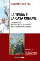 La terra è la casa comune. Commentario sull'enciclica «Laudato sì» del santo padre Francesco