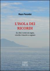 L'isola dei ricordi. La vita è come un sogno, viverla è riuscire a sognare