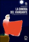 La dimora del viandante. Un viaggio filosofico alla ricerca di se stessi