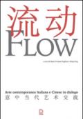 Flow. Arte contemporanea italiana e cinese in dialogo. Catalogo della mostra (17 settembre-1 novembre 2015)