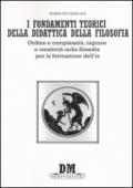 I fondamenti teorici della didattica della filosofia. Ordine e complessità, ragione e creatività nella filosofia per la formazione dell'io