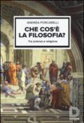 Che cos'è la filosofia? Tra scienza e religione