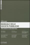 Manuale delle società pubbliche. Profili codicistici e di legislazione speciale