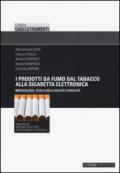 I prodotti da fumo dal tabacco alla sigaretta elettronica. Merceologia, tutela della salute e fiscalità
