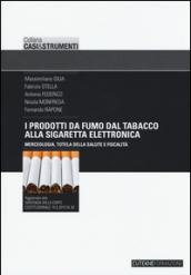 I prodotti da fumo dal tabacco alla sigaretta elettronica. Merceologia, tutela della salute e fiscalità