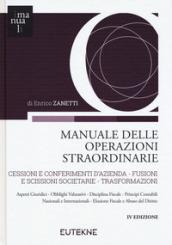 Manuale delle operazioni straordinarie. Cessioni e conferimenti d'azienda. Fusioni e scissioni societarie