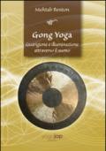 Gong yoga. Guarigione e illuminazione attraverso il suono