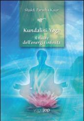 Kundalini Yoga. Il fluire dell'energia infinita