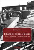 L'eroe di Santa Trinita. Storia di Ettore, l'ultimo scalpellino