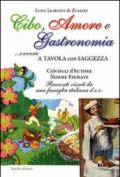 Cibo, amore e gastronomia. A tavola con saggezza