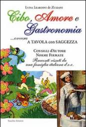 Cibo, amore e gastronomia. A tavola con saggezza