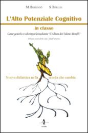 L'alto potenziale cognitivo in classe. Come gestirlo e valorizzarlo mediante «L'album dei Talenti-Borelli». Con CD-ROM