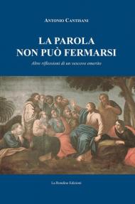 La parola non può fermarsi. Altre riflessioni di un vescovo emerito