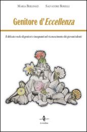 Genitore d'eccellenza. Il delicato ruolo di genitori e insegnanti nel riconoscimento dei giovani talenti