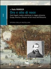 Oro e olio di noce. Carlo Foppoli, medico valtellinese in viaggio attraverso Europa e Oceania nel bel mezzo dell'Ottocento