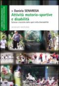 Attività motorio-sportive e disabilità. Scienze tecniche dello sport nella diversabilità