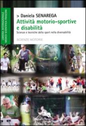 Attività motorio-sportive e disabilità. Scienze tecniche dello sport nella diversabilità