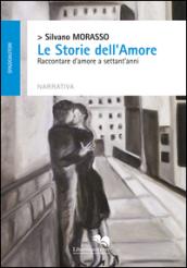 Le storie dell'amore. Raccontare d'amore a settant'anni