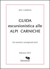 Guida escursionistica alle alpi carniche. Vie normali e arrampicate facili