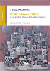 Come nuovo alfabeto. La nuova sintassi del sogno, della poesia, del pensiero