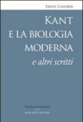 Kant e la biologia moderna e altri scritti