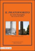 Il pratofiorito. La mia famiglia due secoli di storia