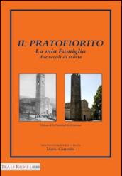 Il pratofiorito. La mia famiglia due secoli di storia