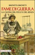 Fame di guerra. La cucina del poco e del senza