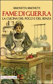 Fame di guerra. La cucina del poco e del senza