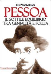 Pessoa. Il sottile equilibrio tra genialità e follia