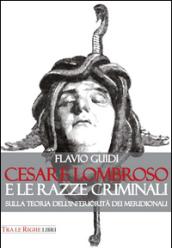 Cesare Lombroso e le razze criminali. Sulla teoria dell'inferiorità dei meridionali