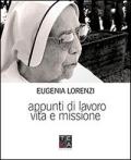 Eugenia Lorenzi. Appunti di lavoro, vita e missione